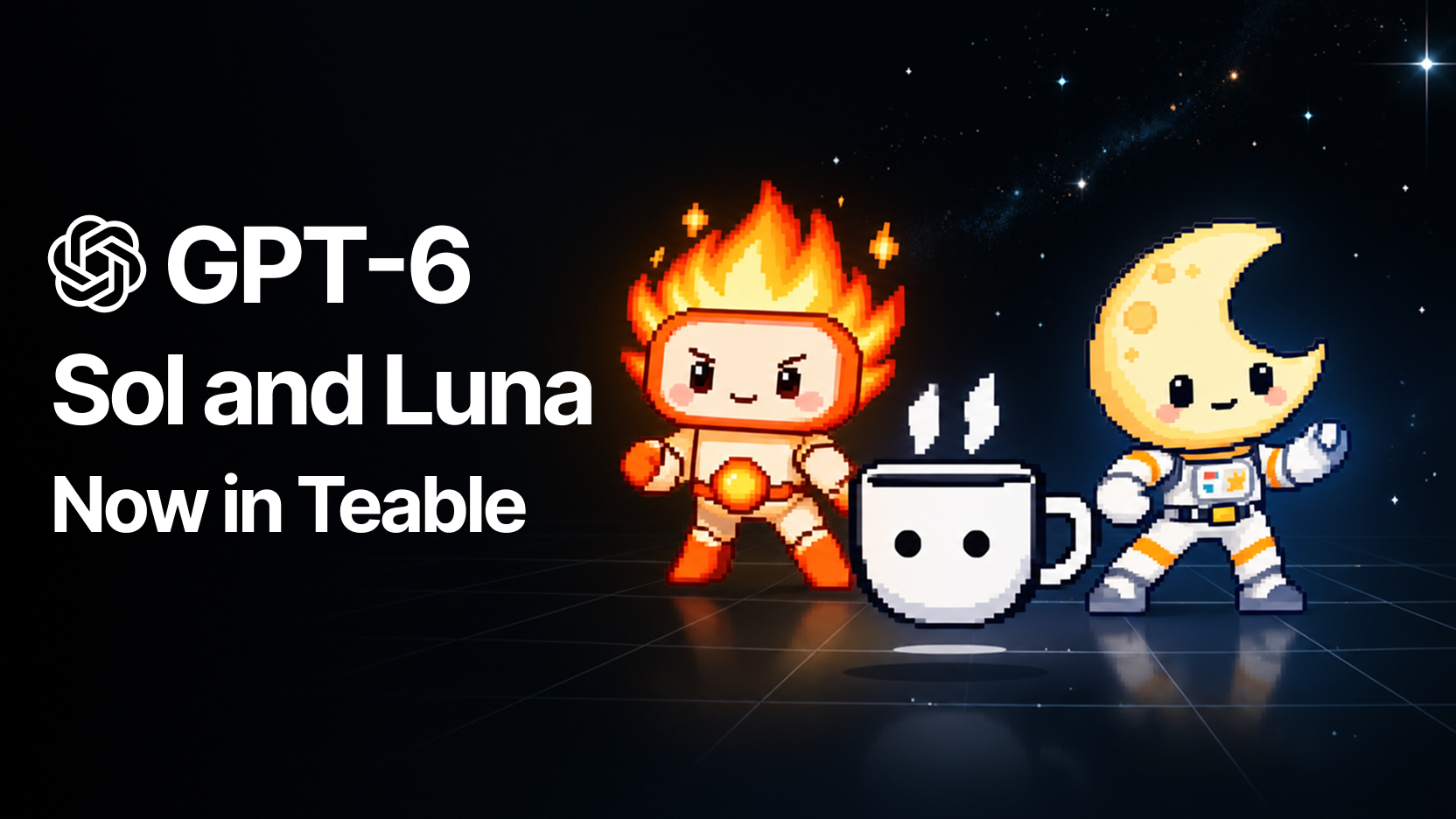 GPT-6 Sol and Luna Are Now in Teable