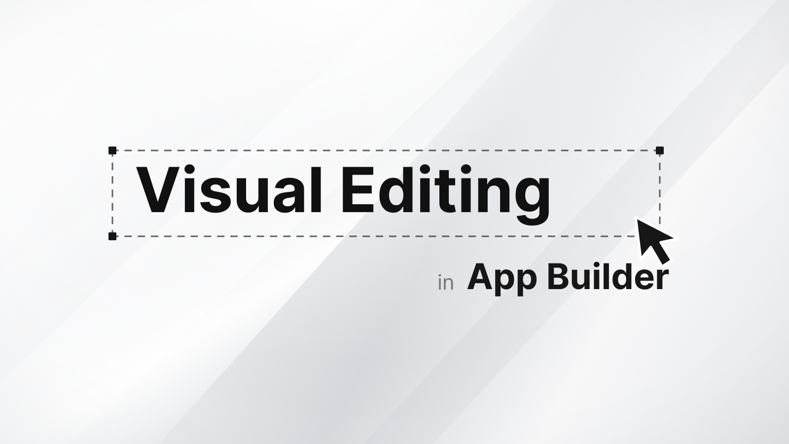 App Builder Now Supports Visual Editing